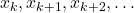 x_k, x_{k+1}, x_{k+2}, \ldots